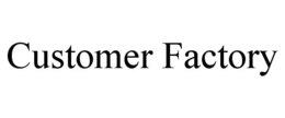CUSTOMER FACTORY trademark