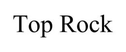 TOP ROCK trademark