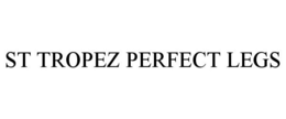 ST TROPEZ PERFECT LEGS trademark