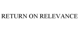 RETURN ON RELEVANCE trademark