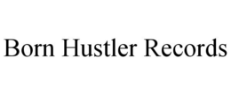 BORN HUSTLER RECORDS trademark