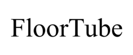 FLOORTUBE trademark
