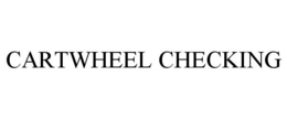 CARTWHEEL CHECKING trademark