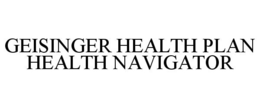 GEISINGER HEALTH PLAN HEALTH NAVIGATOR trademark
