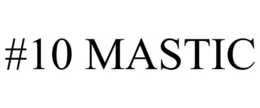 #10 MASTIC trademark