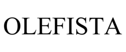 OLEFISTA trademark