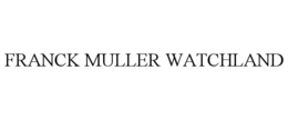 FRANCK MULLER WATCHLAND trademark