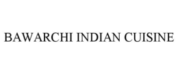 BAWARCHI INDIAN CUISINE trademark