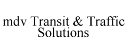 MDV TRANSIT & TRAFFIC SOLUTIONS trademark