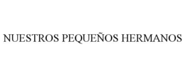 NUESTROS PEQUEÑOS HERMANOS trademark