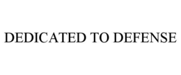 DEDICATED TO DEFENSE trademark