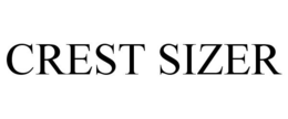 CREST SIZER trademark