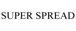 SUPER SPREAD trademark
