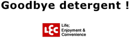 GOODBYE DETERGENT! LEC LIFE; ENJOYMENT & CONVENIENCE trademark