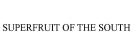 SUPERFRUIT OF THE SOUTH trademark