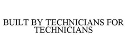 BUILT BY TECHNICIANS FOR TECHNICIANS trademark