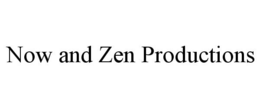 NOW AND ZEN PRODUCTIONS trademark
