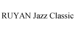 RUYAN JAZZ CLASSIC trademark