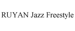 RUYAN JAZZ FREESTYLE trademark