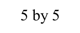 5 BY 5 trademark