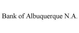 BANK OF ALBUQUERQUE N.A. trademark