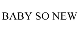 BABY SO NEW trademark