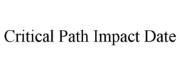 CRITICAL PATH IMPACT DATE trademark