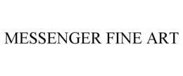 MESSENGER FINE ART trademark