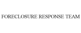 FORECLOSURE RESPONSE TEAM trademark