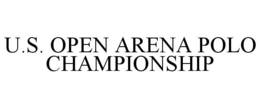 U.S. OPEN ARENA POLO CHAMPIONSHIP trademark