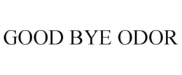 GOOD BYE ODOR trademark