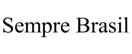 SEMPRE BRASIL trademark