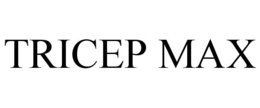 TRICEP MAX trademark