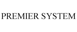 PREMIER SYSTEM trademark