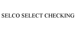 SELCO SELECT CHECKING trademark