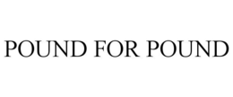 POUND FOR POUND trademark