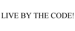 LIVE BY THE CODE! trademark