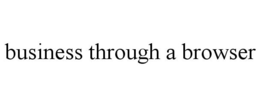 BUSINESS THROUGH A BROWSER trademark