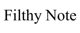 FILTHY NOTE trademark