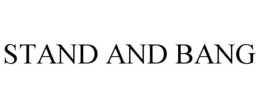 STAND AND BANG trademark