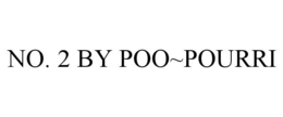 NO. 2 BY POO~POURRI trademark