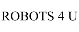 ROBOTS 4 U trademark