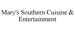 MARY'S SOUTHERN CUISINE & ENTERTAINMENT trademark
