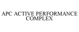 APC ACTIVE PERFORMANCE COMPLEX trademark