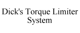 DICK'S TORQUE LIMITER SYSTEM trademark