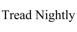 TREAD NIGHTLY trademark