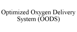 OPTIMIZED OXYGEN DELIVERY SYSTEM (OODS) trademark