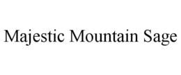 MAJESTIC MOUNTAIN SAGE trademark