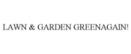 LAWN & GARDEN GREENAGAIN! trademark