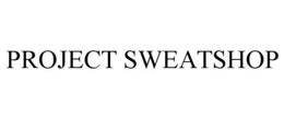 PROJECT SWEATSHOP trademark